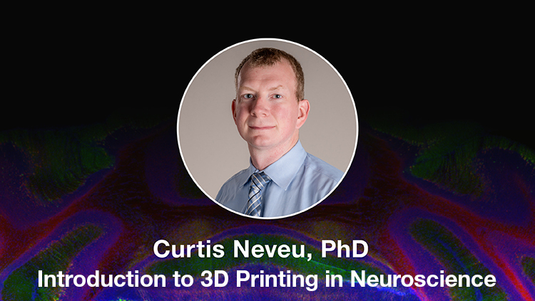 Introduction to 3D Printing in Neuroscience thumbnail with Curtis' headshot