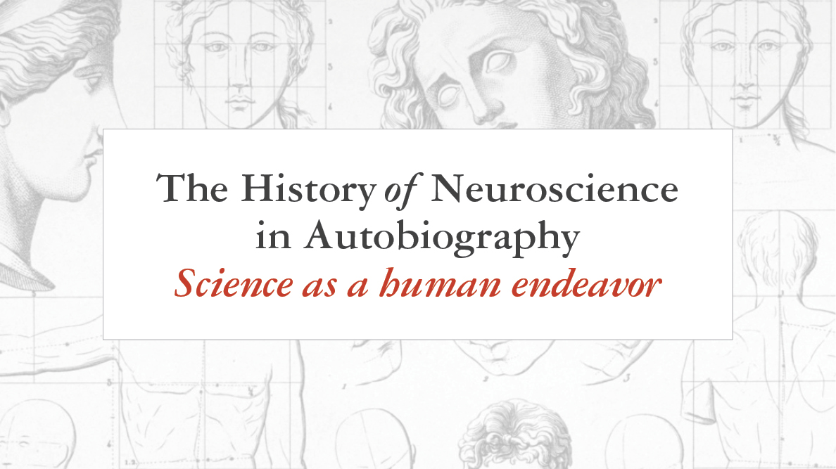 The History of Neuroscience in Autobiography