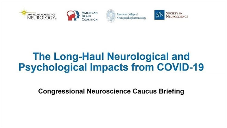 the long-haul neurological and psychological impact from COVID-19. Congressional Neuroscience Caucus Briefing. 
