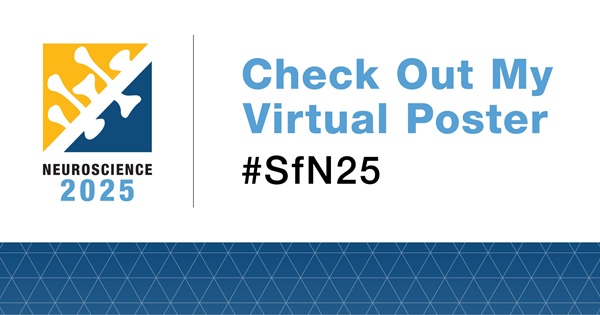 Graphic with Neuroscience 2025 logo and the words Check Out My Virtual Poster #SfN25