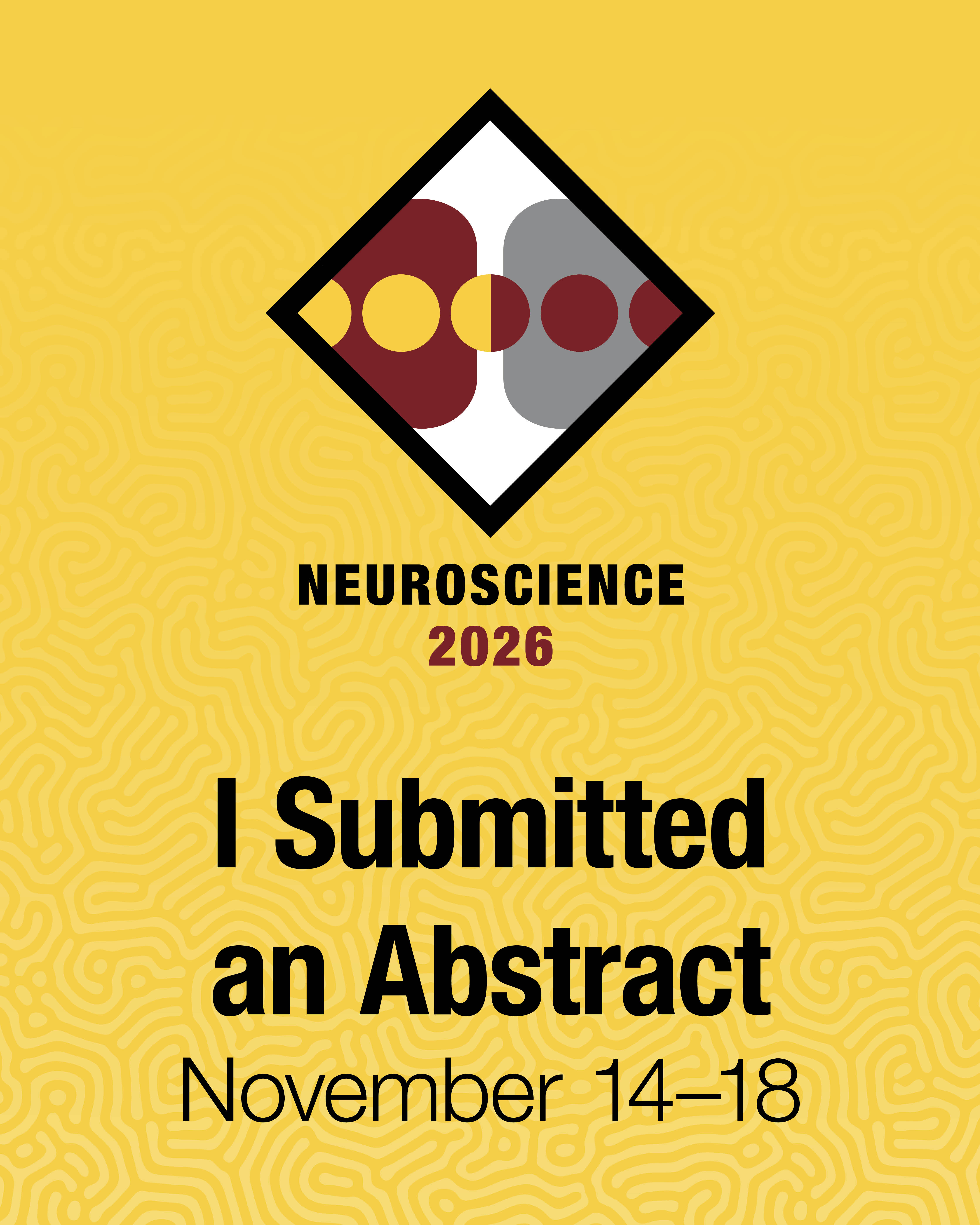 Graphic with a yellow background and the Neuroscience 2026 logo and the words "I Submitted an Abstract" and the dates November 14-18