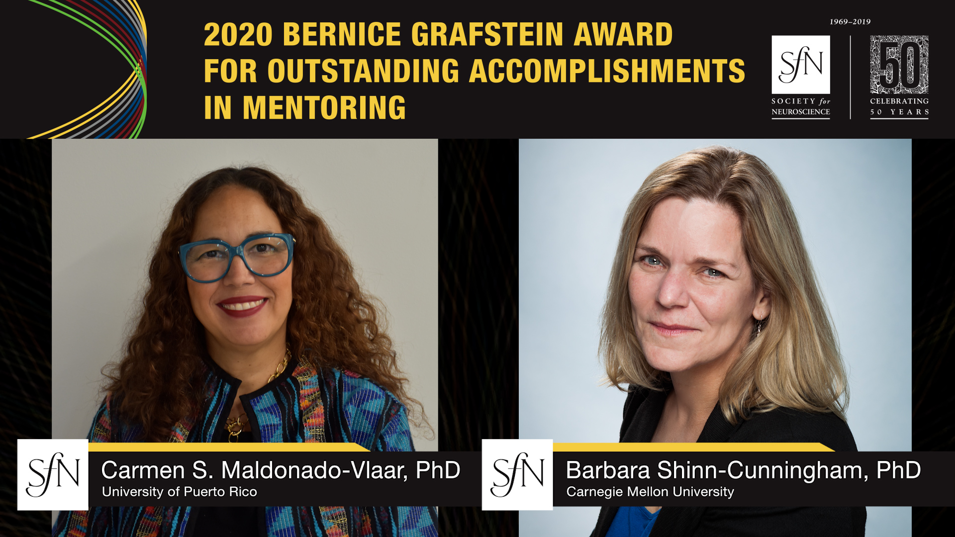 2020 Bernice Grafstein Award for Outstanding Accomplishment in Mentoring award winners graphic, images of Carmen S. Maldonado-Vlaar, PhD University of Puerto Rico and Barbara Shinn-Cunningham, PhD Carnegie Mellon University