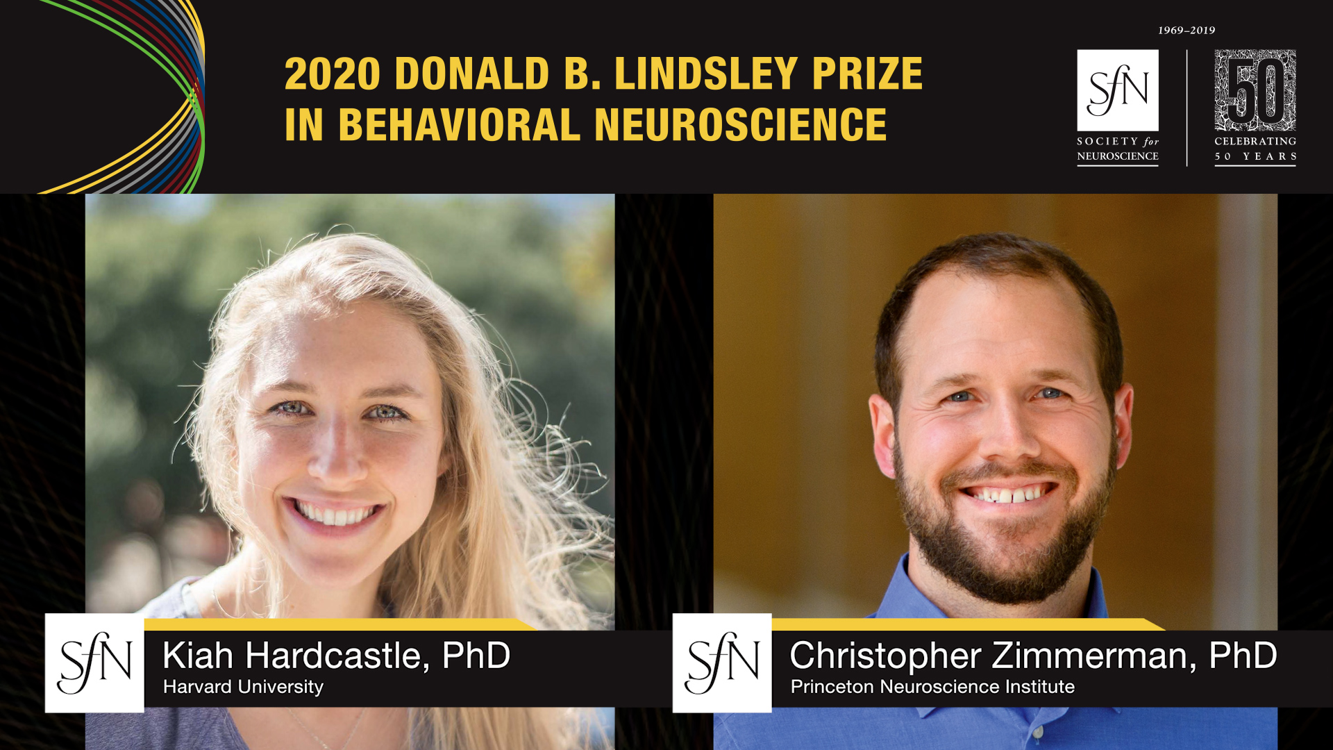 2020 Donald B. Lindsley Prize In Behavioral Neuroscience Award winners graphic, images of Kiah Hardcastle, PhD Harvard University and Christopher Zimmerman, PhD Princeton Neuroscience Institute